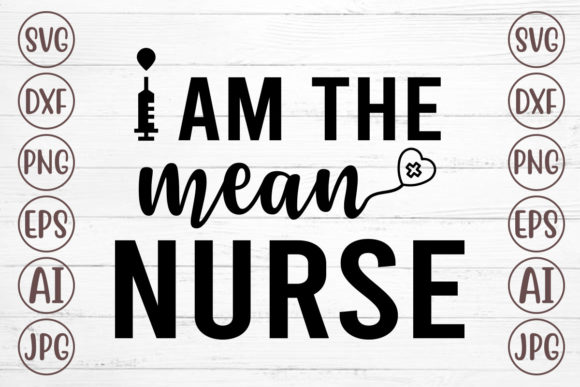 Beyond the Design: A Real-World Look at 'I Am the Mean Nurse' SVG